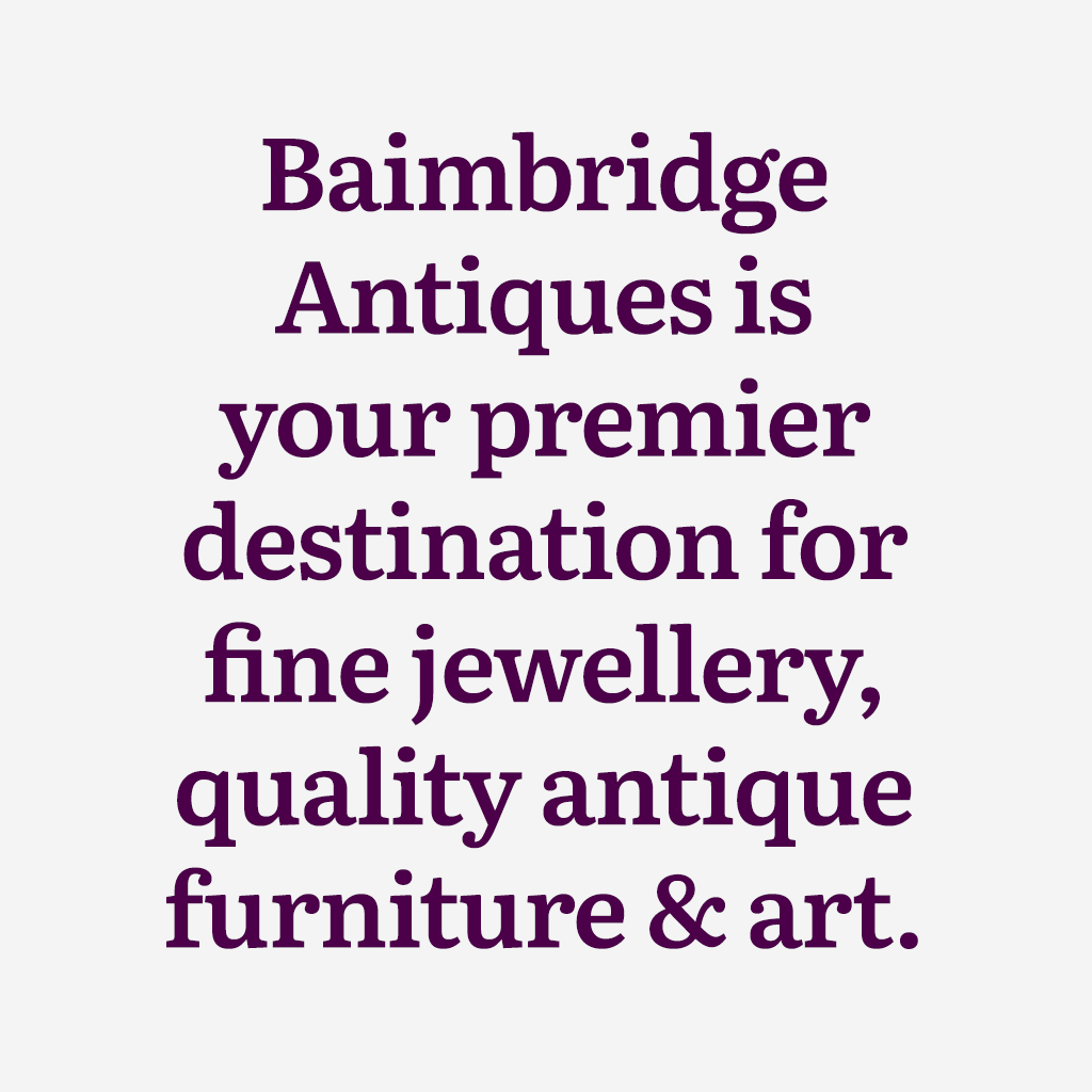 Baimbridge Antiques is your premier destination for fine jewellery, quality antique furniture and art.